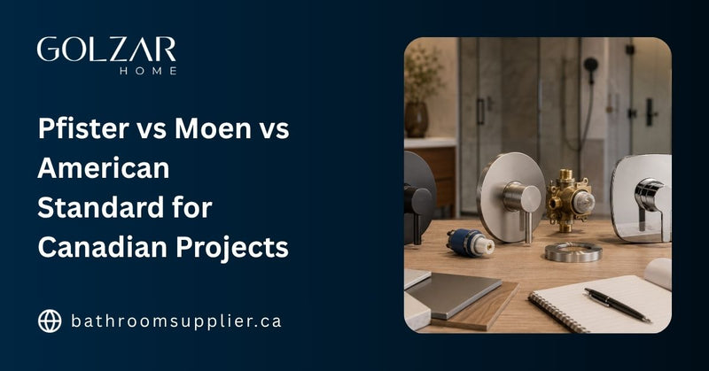 Pfister vs Moen vs American Standard for Canadian Projects