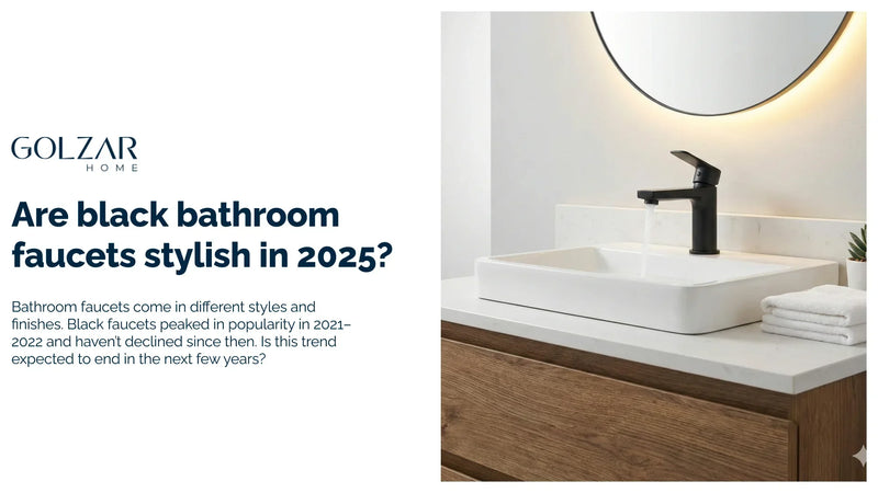 Are black bathroom faucets stylish in 2025?