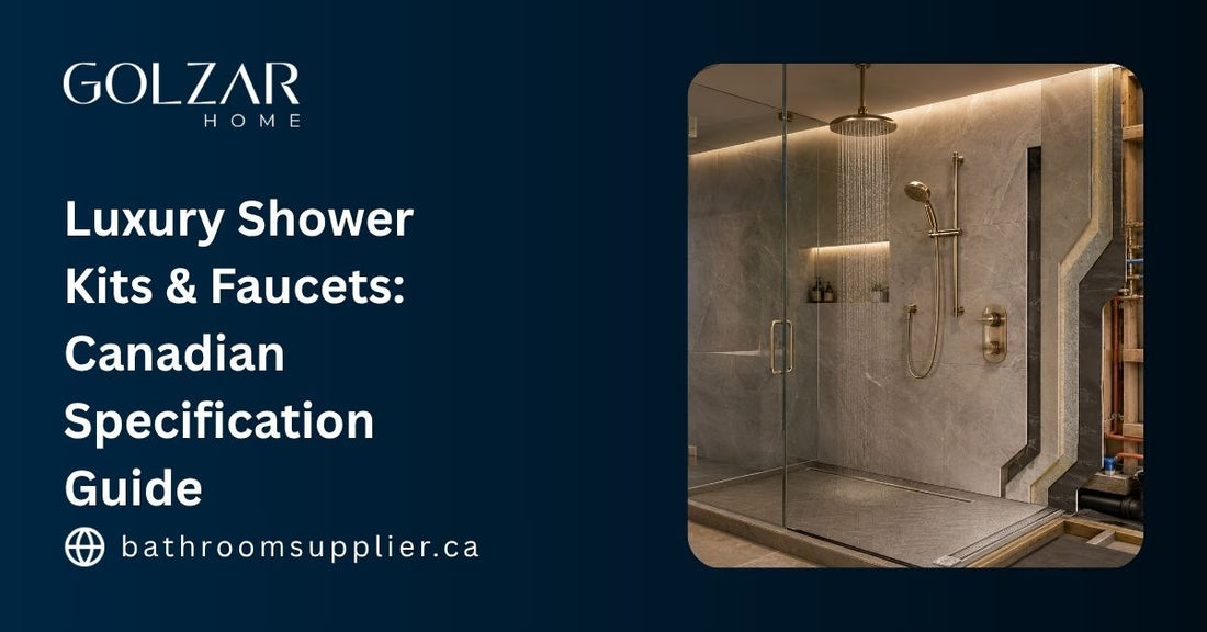 Luxury Shower Kits & Faucets: Canadian Specification Guide